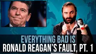 Everything Bad Is Ronald Reagan