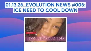 EVOLUTION NEWS #006: ICE NEED TO COOL DOWN