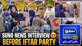 EXCLUSIVE INTERVIEW | Suno News Talks to Me Before Iftar Party | hoorainasifvlogs.