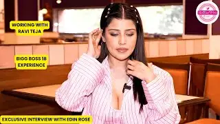 Exclusive Interview with Edin Rose | Working with Ravi Teja, BB18 Experience | Online Trolling
