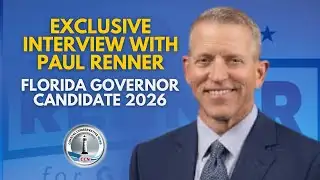 EXCLUSIVE INTERVIEW WITH PAUL RENNER — FLORIDA GOVERNOR CANDIDATE 2026