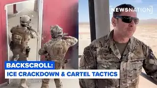 Exclusive look at cartel tactics and ICE’s crackdown at the border | Backscroll