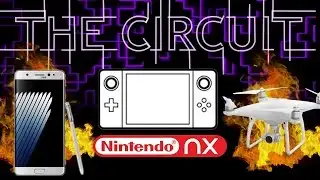 Exploding Phones, Exploding Drones and Nintendo NX - The Circuit
