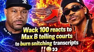 🧨[EXPLOSIVE] Wack 100 GOES IN After Max B Tells Courts To BURN Snitching Transcripts‼️😳👀
