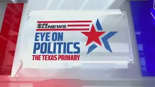 Eye On Politics: The Texas Primary -  Part 1