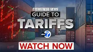 Eyewitness News Guide to Tariffs: Full Special