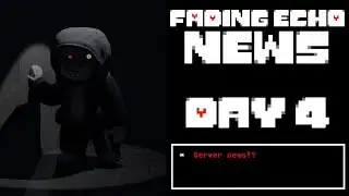 Fading Echo News | Day 4