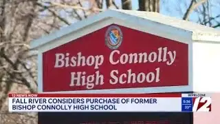 Fall River considers buying former Bishop Connolly High School