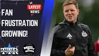 Fan Frustration Growing! | NUFC News!