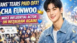 Fans’ Tears Finally Paid Off 😭💙 Cha Eunwoo Crowned the Most Influential Actor on Instagram AGAIN!