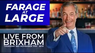 Farage at Large in Brixham | Thursday 18th November