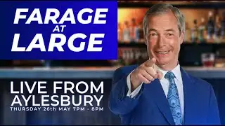 Farage at Large | Thursday 26th May
