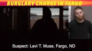Fargo Man Charged With Burglary