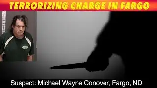 Fargo Man Charged With Terrorizing
