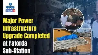 Fatorda News - Major Power Infrastructure Upgrade Completed at Fatorda Sub-Station | Gomantak TV