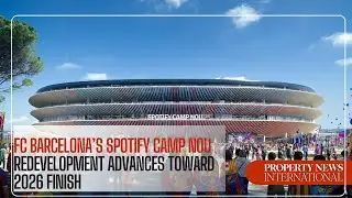 FC Barcelona’s Spotify Camp Nou Redevelopment Moves Toward 2026 Completion