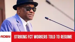 FCT Minister Orders Striking Workers To Resume Immediately