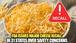 FDA Issues Major Cheese Recall in 31 States Over Safety Concerns | NewsDrift