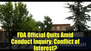 FDA Official Quits Amid Conduct Inquiry: Conflict of Interest?