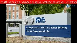 FDA staff warn drug voucher program enables political interference - Byte News Daily