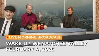 February 4, 2026 | Wake Up Wenatchee Valley