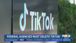 Federal Agencies Must Delete TikTok
