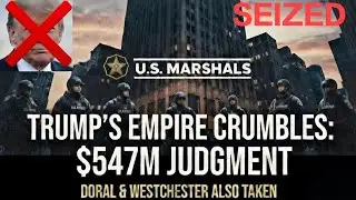 Federal Marshals Seize Trump Properties: $547M Judgment Enforcement Begins