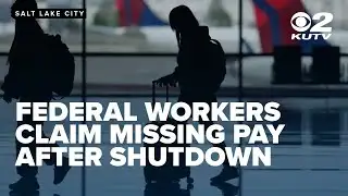 Federal workers in Utah claim pay still missing from checks after government shutdown