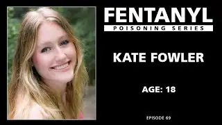 FENTANYL KILLS: Kate Fowler