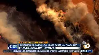 Ferguson fire grows to 29,045 acres, 6% contained