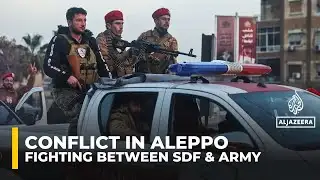 Fighting between Syrian army, Kurdish-led SDF intensifies as thousands flee Aleppo