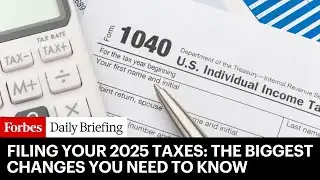 Filing Your 2025 Taxes? These Are The Biggest Changes You Need To Know