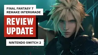 Final Fantasy 7 Remake Intergrade - Nintendo Switch 2 Review Update