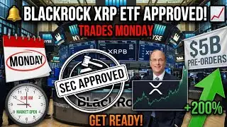 FINAL RULING: BLACKROCK XRP ETF TRADES TOMORROW! (MONDAY OPEN) GET READY! 🔔