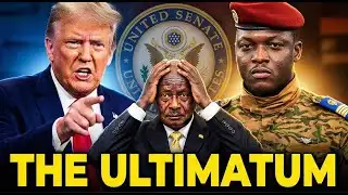 FINAL WARNING: Museveni Under Siege! Traore, Trump & US Senate Act