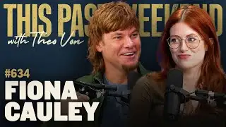 Fiona Cauley | This Past Weekend w/ Theo Von #634