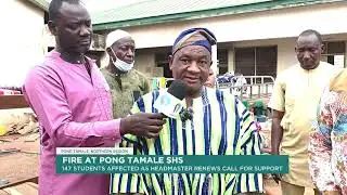 Fire Disaster at Pong Tamale SHS: 147 Students Seek Urgent Help