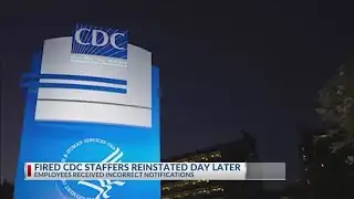 Fired CDC workers reinstated day later