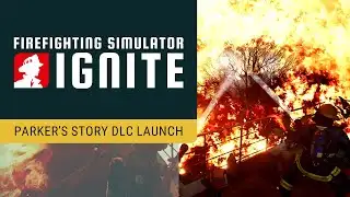 Firefighting Simulator: Ignite – Parker
