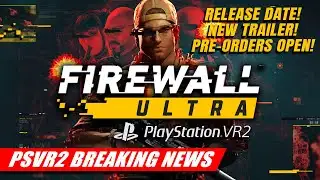 Firewall Ultra: Release Date & PVP Trailer | PSVR2 BREAKING NEWS