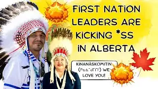 First Nation Leaders In Alberta Are Kicking (A)ss
