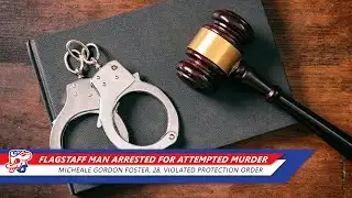 Flagstaff Man Arrested On Multiple Charges | KAFF News Extra