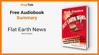 Flat Earth News by Nick Davies: 14 Minute Summary