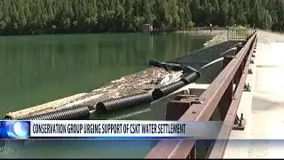 Flathead conservation group urging support of CSKT water settlement