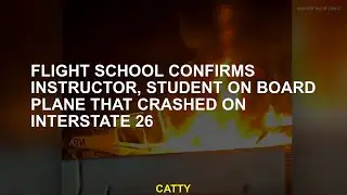 Flight school confirms instructor, student on board plane that crashed on Interstate 26
