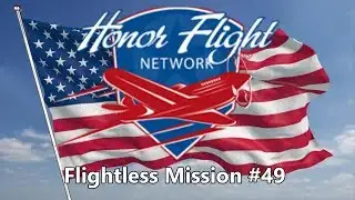 Flightless Honor Flight Mission #49