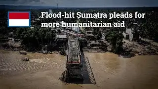 Flood-hit Sumatra pleads for more humanitarian aid
