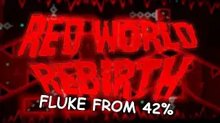 [FLUKE FROM 42%] Red World Rebirth 100% by Riot // Geometry Dash
