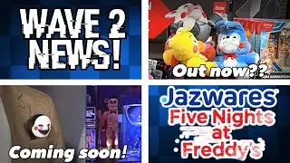 FNaF Jazwares wave 2 news!