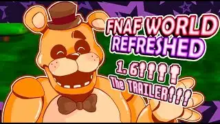 FNaF World Refreshed Version 1.6 : Trailer